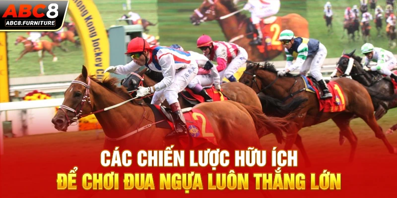 Các chiến lược hữu ích để chơi đua ngựa luôn thắng lớn Các chiến lược hữu ích để chơi đua ngựa luôn thắng lớn
