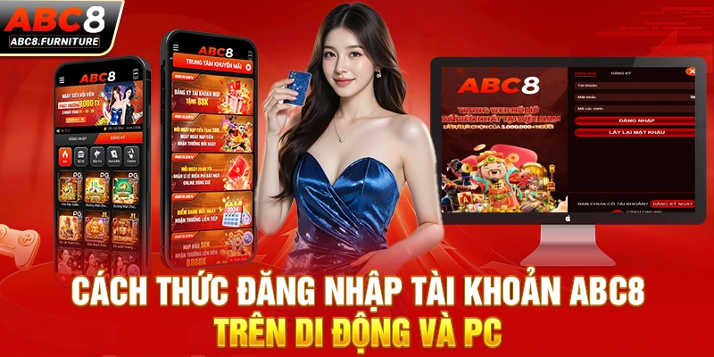 Cách thức đăng nhâp tài khoản ABC8 trên di động và PC Cách thức đăng nhâp tài khoản ABC8 trên di động và PC
