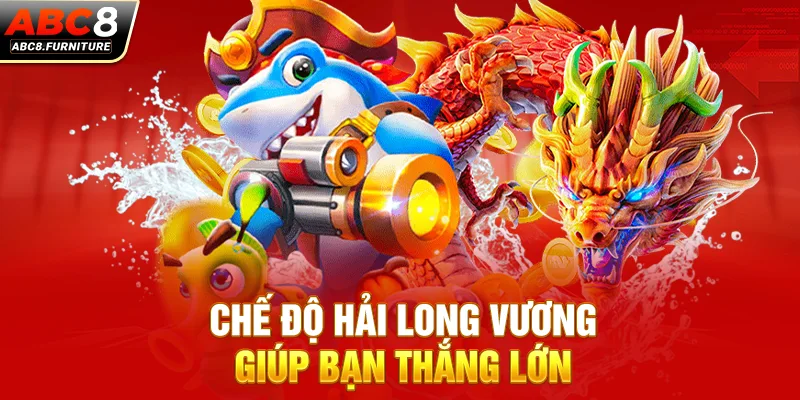 Chế độ Hải Long Vương giúp bạn thắng lớn Chế độ Hải Long Vương giúp bạn thắng lớn