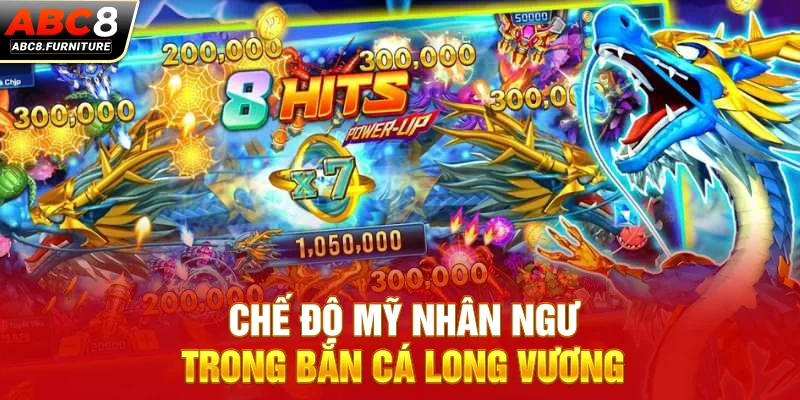 Chế độ Mỹ Nhân Ngư trong Bắn Cá Long Vương Chế độ Mỹ Nhân Ngư trong Bắn Cá Long Vương