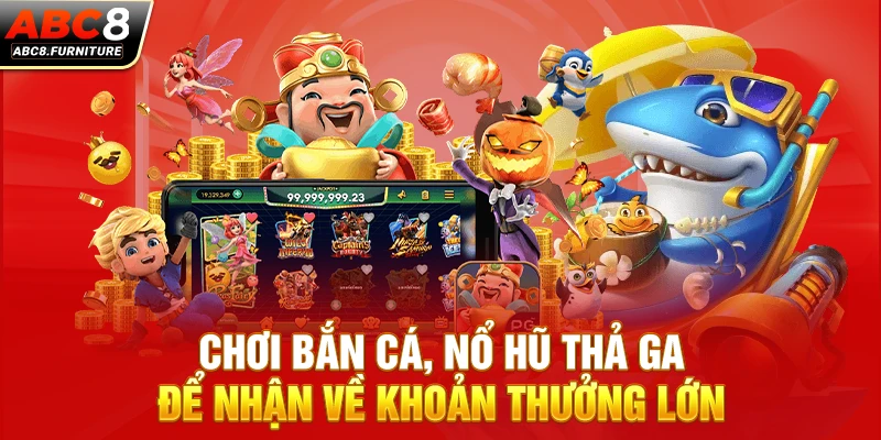 Chơi bắn cá, nổ hũ thả ga để nhận về khoản thưởng lớn Chơi bắn cá, nổ hũ thả ga để nhận về khoản thưởng lớn
