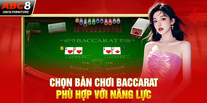Chọn bàn chơi Baccarat phù hợp với năng lực Chọn bàn chơi Baccarat phù hợp với năng lực