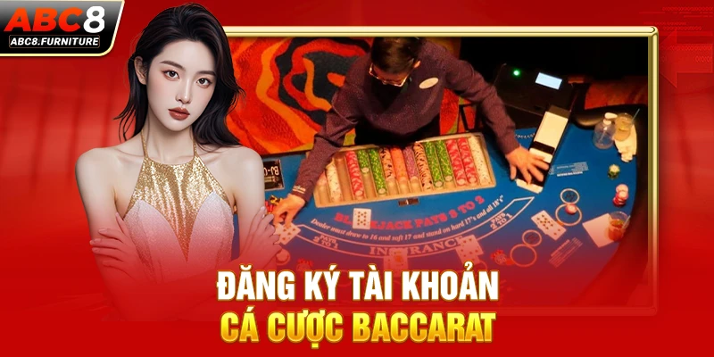 Đăng ký tài khoản cá cược Baccarat Đăng ký tài khoản cá cược Baccarat
