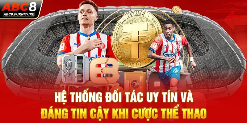 Hệ thống đối tác uy tín và đáng tin cậy khi cược thể thao Hệ thống đối tác uy tín và đáng tin cậy khi cược thể thao
