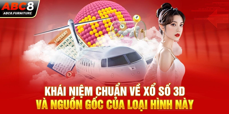 Khái niệm chuẩn về xổ số 3D và nguồn gốc của loại hình này Khái niệm chuẩn về xổ số 3D và nguồn gốc của loại hình này