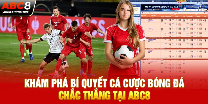 Khám phá bí quyết cá cược bóng đá chắc thắng tại ABC8 Khám phá bí quyết cá cược bóng đá chắc thắng tại ABC8
