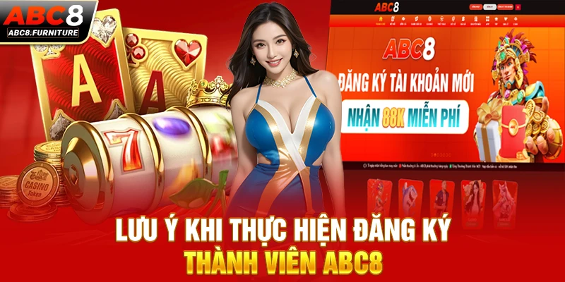 Lưu ý khi thực hiện đăng ký thành viên ABC8 Lưu ý khi thực hiện đăng ký thành viên ABC8