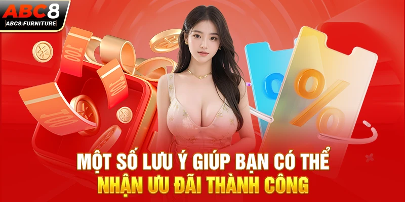 Một số lưu ý giúp bạn có thể nhận ưu đãi thành công Một số lưu ý giúp bạn có thể nhận ưu đãi thành công
