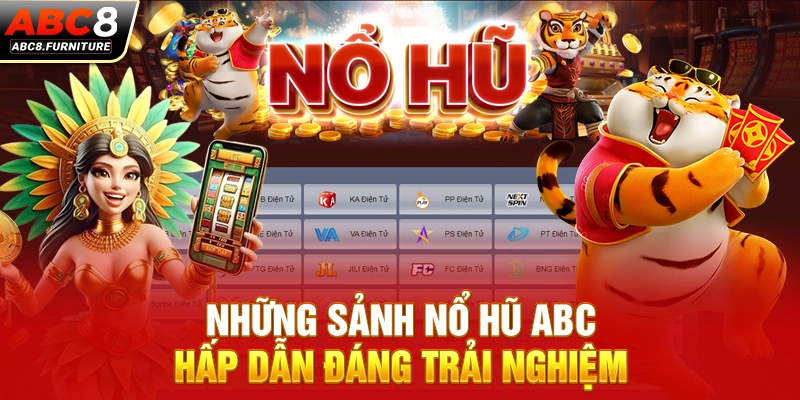 Những sảnh nổ hũ ABC hấp dẫn đáng trải nghiệm Những sảnh nổ hũ ABC hấp dẫn đáng trải nghiệm