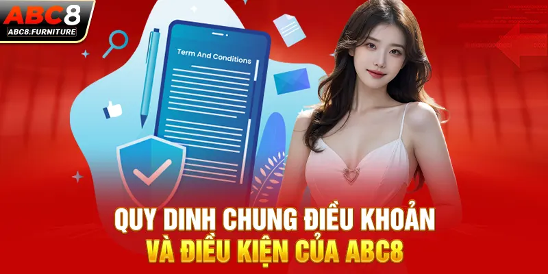 Quy định chung điều khoản và điều kiện của ABC8 Quy định chung điều khoản và điều kiện của ABC8