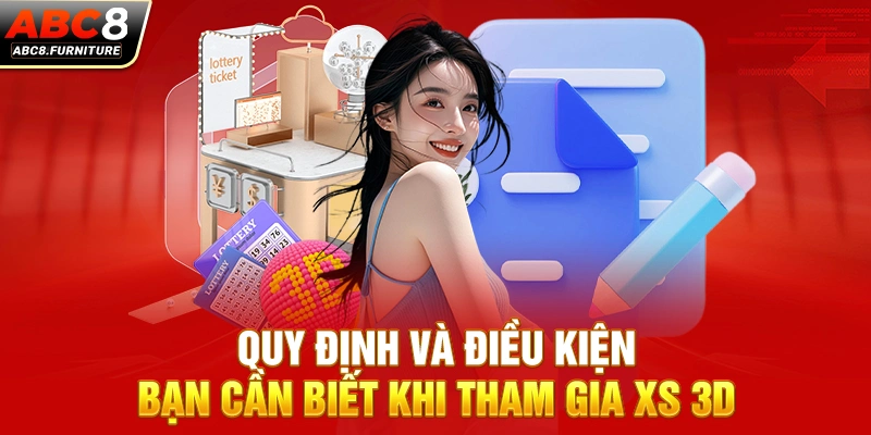 Quy định và điều kiện bạn cần biết khi tham gia XS 3D Quy định và điều kiện bạn cần biết khi tham gia XS 3D