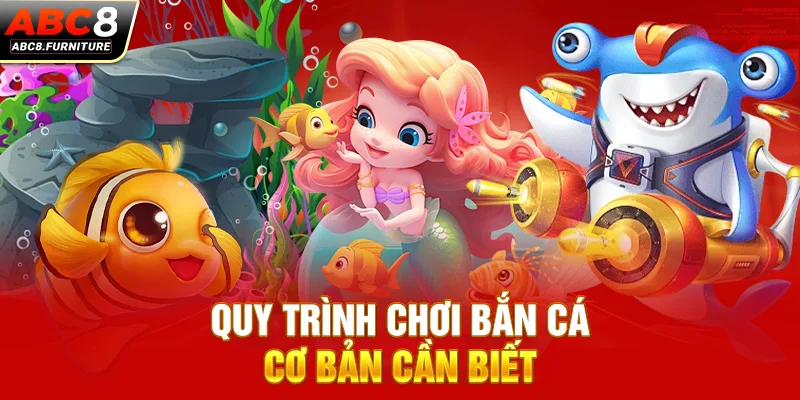 Quy trình chơi bắn cá cơ bản cần biết Quy trình chơi bắn cá cơ bản cần biết