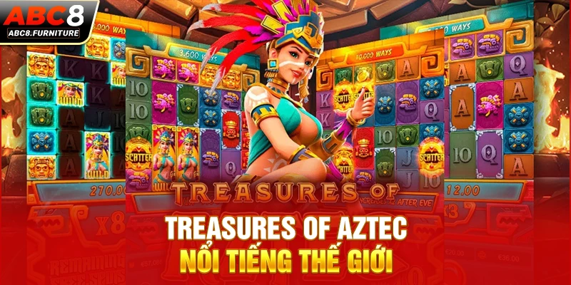 Treasures of Aztec nổi tiếng thế giới Treasures of Aztec nổi tiếng thế giới