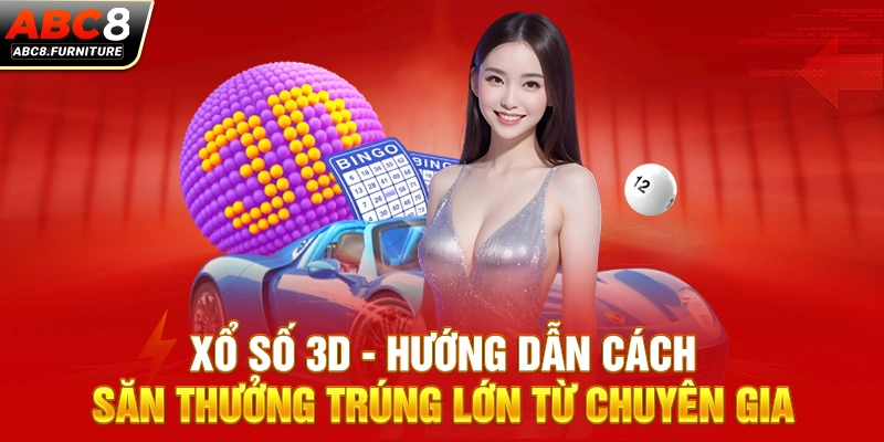 Xổ Số 3D - Hướng Dẫn Cách Săn Thưởng Trúng Lớn Từ Chuyên Gia